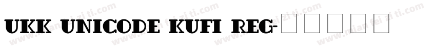 UKK Unicode Kufi Reg字体转换